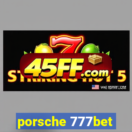 porsche 777bet